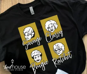 Golden Girls, Funny Savage Classy Bougie Ratchet Shirt