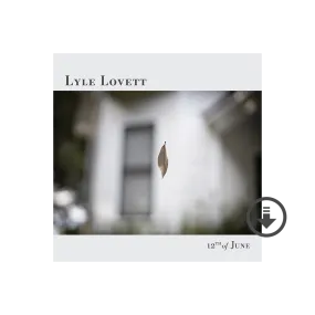 Lyle Lovett: 12th of June Digital Album