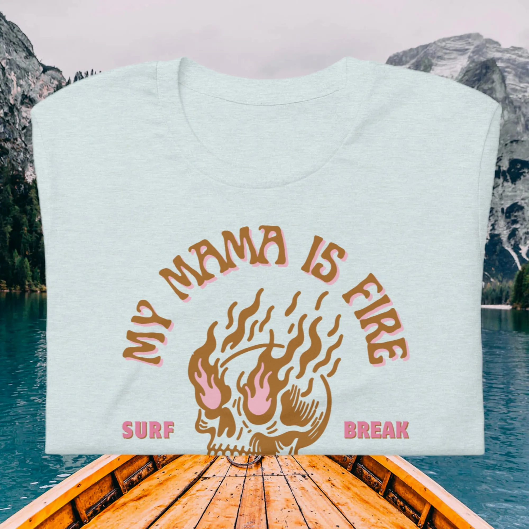 Mama is Fire T-shirt I Motherhood Shirt I Surf Mom Shirt I Mama Shirt I Mom Shirt I Rocker Mom Gifts I Mothers Day Gift I Mama Tee I Unisex